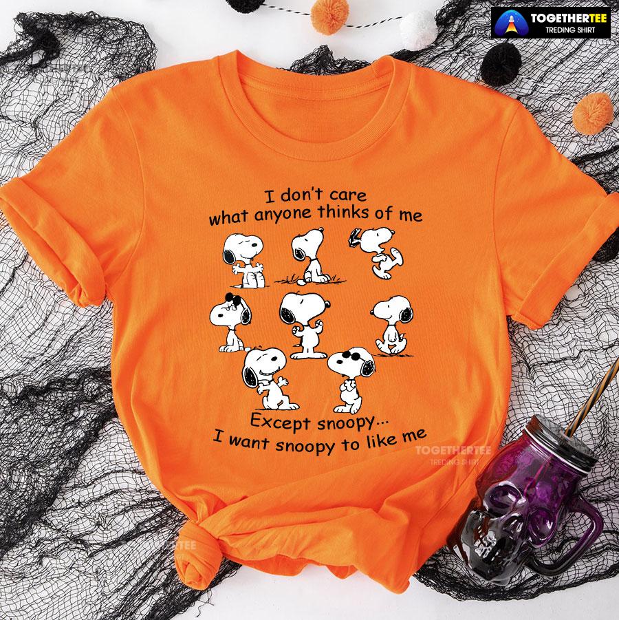 I Don’t Care What Anyone Thinks Of Me Except Snoopy I Want Snoopy To Like Me T-Shirt - Image 9