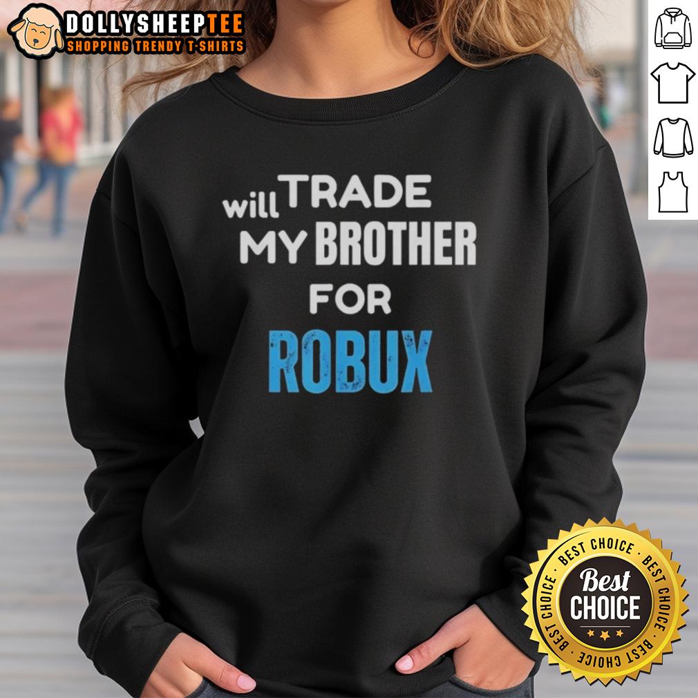 Awesome Will Trade My Brother For Robux Gaming T-Shirt - Image 5