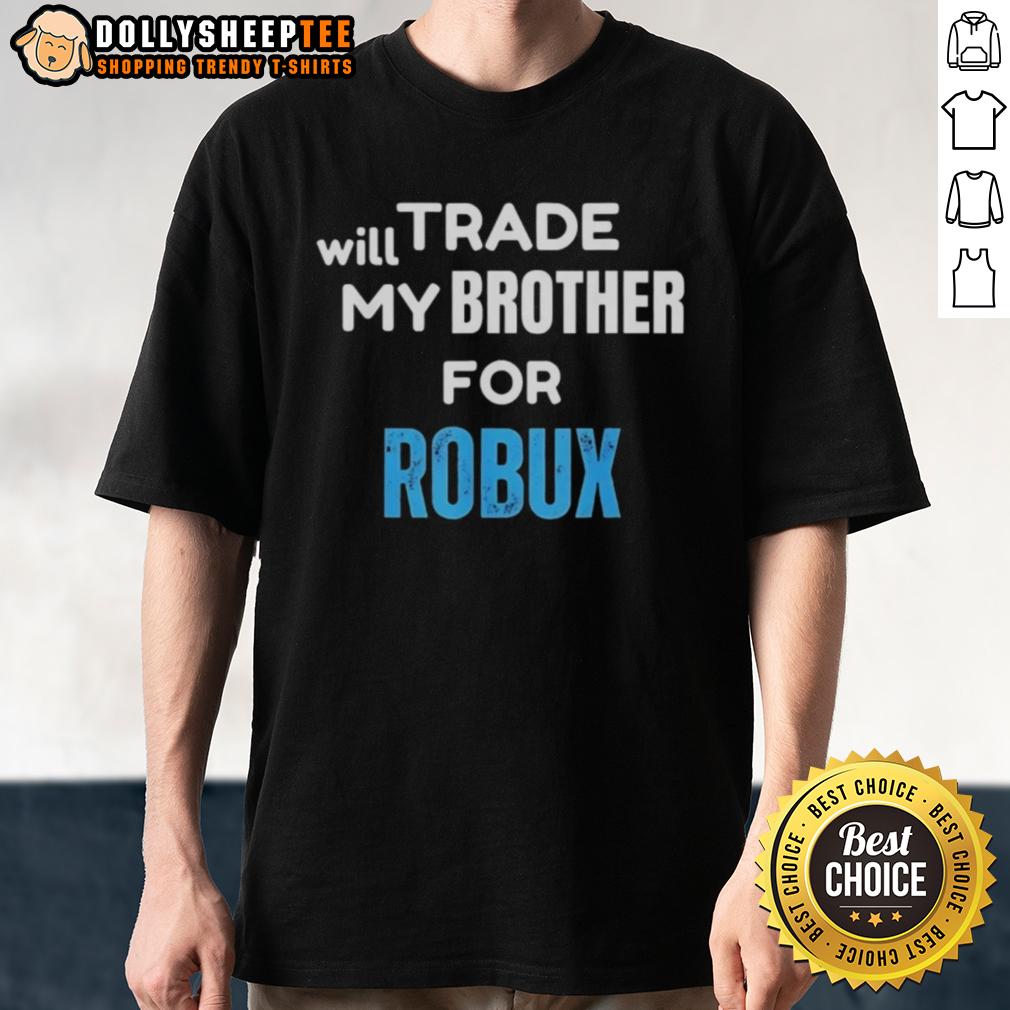 Awesome Will Trade My Brother For Robux Gaming T-Shirt