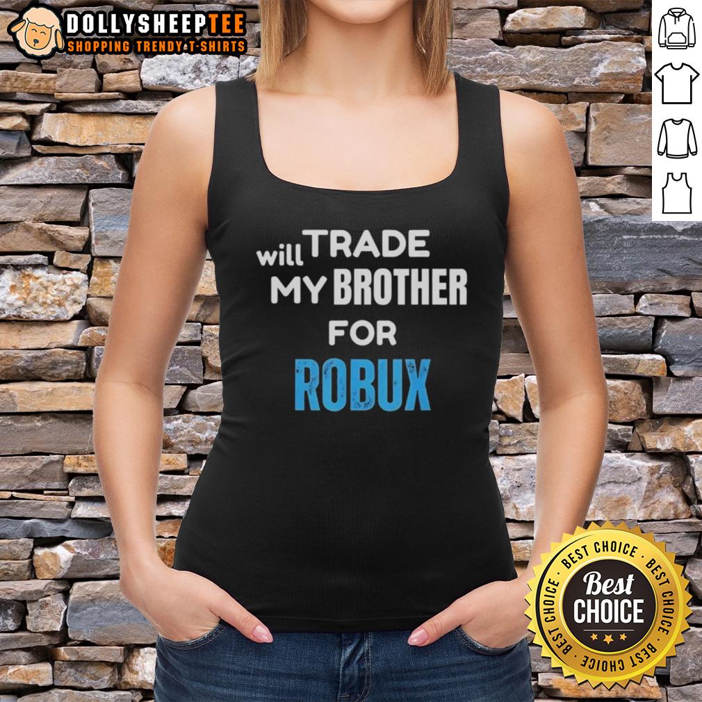 Awesome Will Trade My Brother For Robux Gaming T-Shirt - Image 4