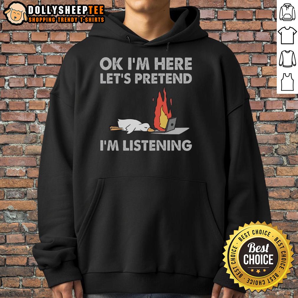 Official Duck OK I'm Here Let's Pretend I'm Listening T-Shirt - Image 2