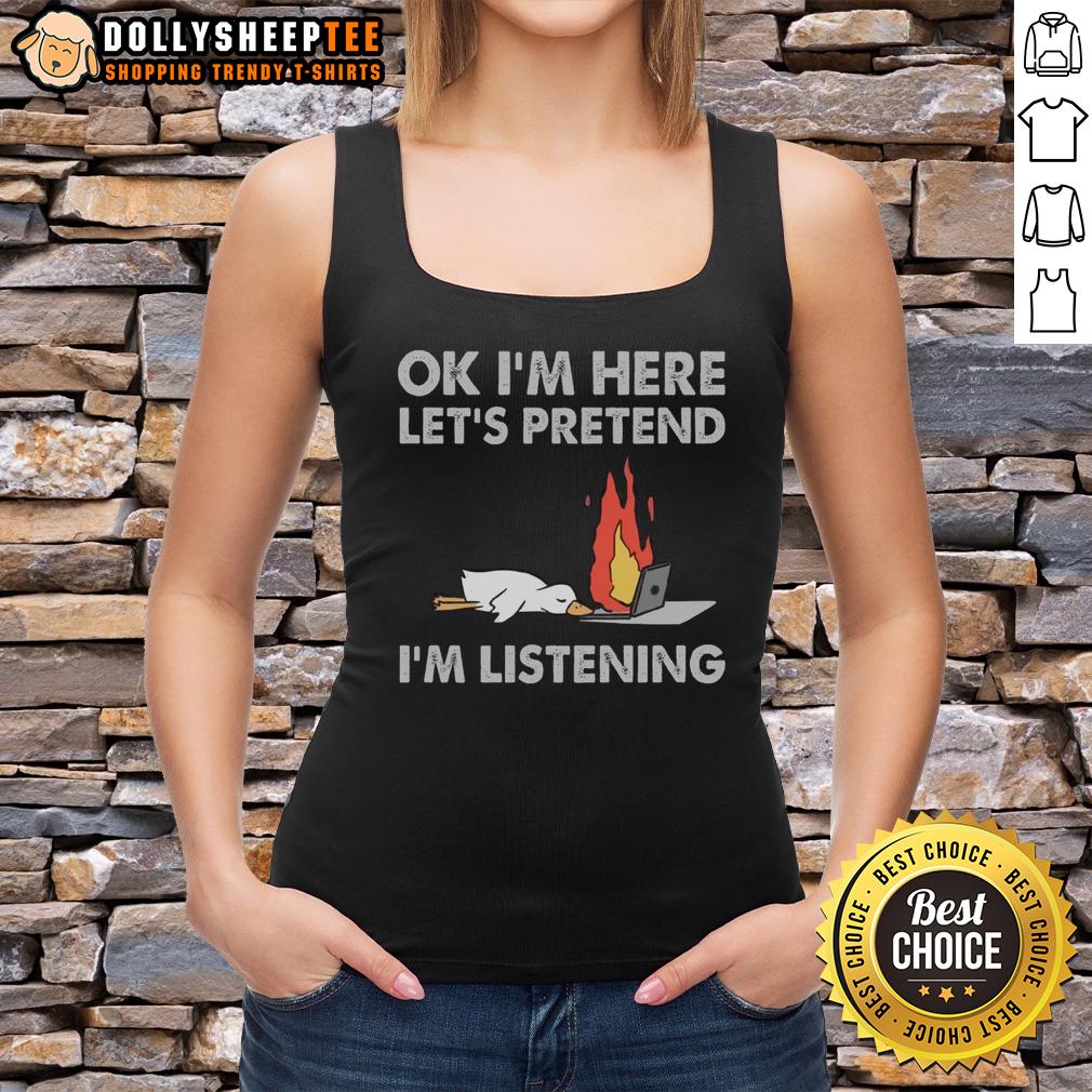 Official Duck OK I'm Here Let's Pretend I'm Listening T-Shirt - Image 4