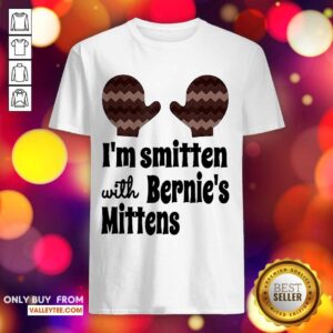 Beautiful Im Smitten with Bernies Mittens Shirt