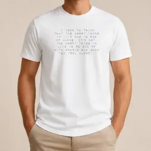 Pretty I Used To Think That The Worst Thing In Life Was To End Up With People Shirt