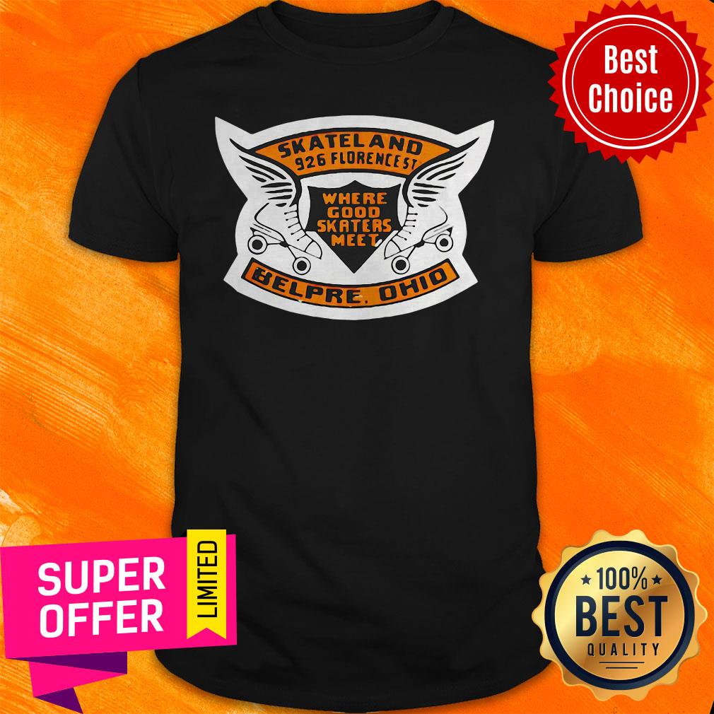Top Skateland Belpre Ohio Where Good Skaters Meet Shirt