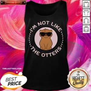 Alternative view of I'm Not Like The Otters Shirt
