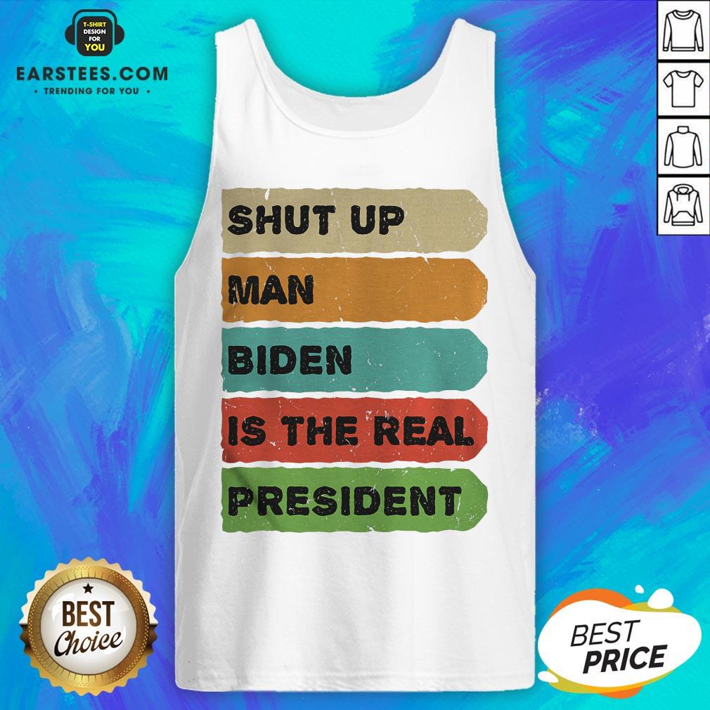 Perfect Shut Up Man Biden Is The Real President Shirt - Image 4
