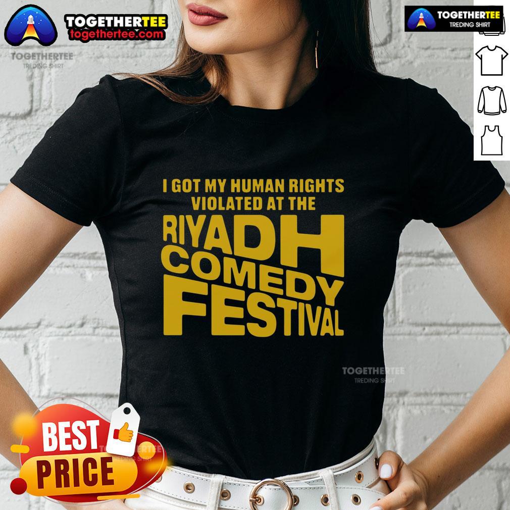 Good I Got My Human Rights Violated At The Riyadh Comedy Festival T-Shirt - Image 3