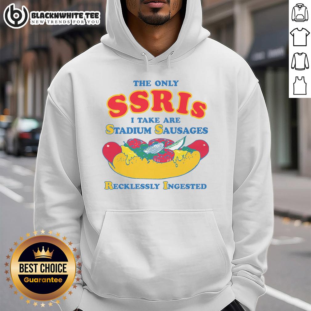 Pretty The Only SSRIs I Take Are Stadium Sausages Recklessly Ingested T-Shirt - Image 2