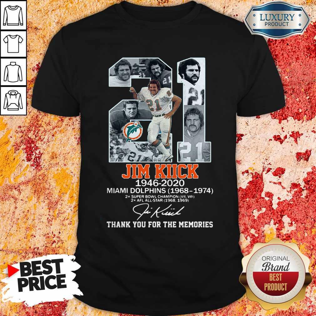 Good 21 Jim Kiick 1946 2020 Miami Dolphins 1968 1974 Thank You For The Memories Signature Shirt