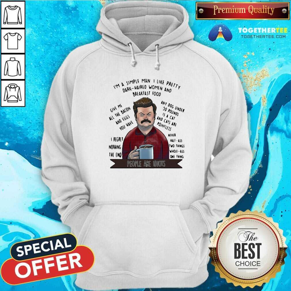 Hot I’m A Simple Man I Like Pretty Dark Haired Women And Breakfast Food Shirt - Image 5