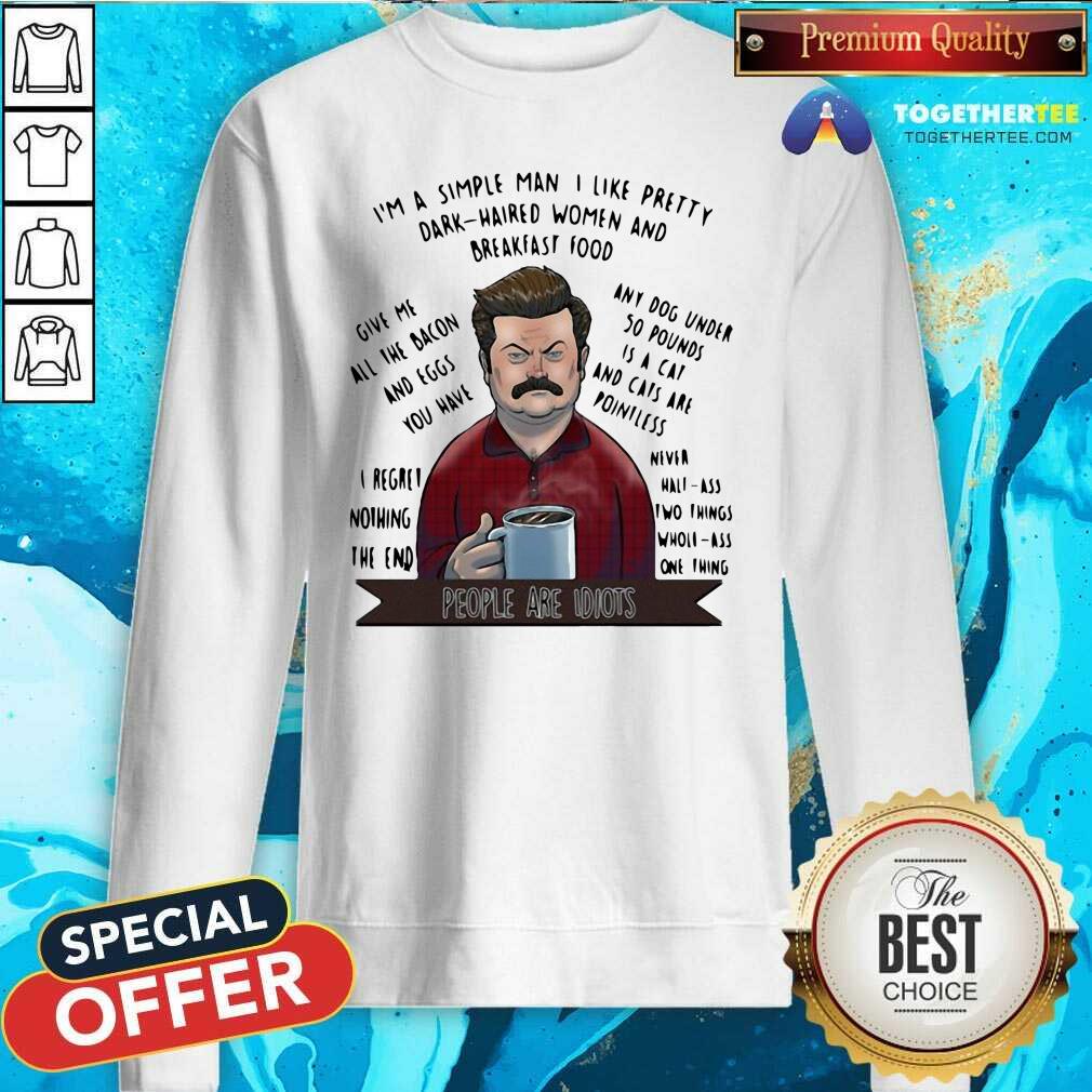 Hot I’m A Simple Man I Like Pretty Dark Haired Women And Breakfast Food Shirt - Image 4