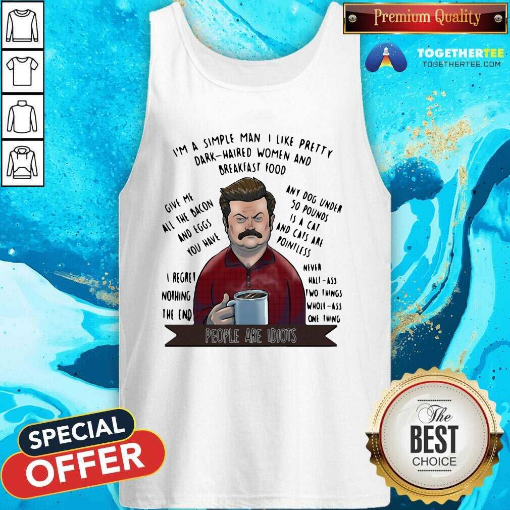 Hot I’m A Simple Man I Like Pretty Dark Haired Women And Breakfast Food Shirt - Image 3