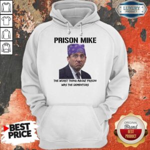 Alternative view of Nice Prison Mike The Worst Thing About Prison Was The Dementors Shirt
