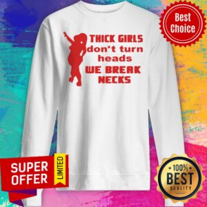 Alternative view of Official Thick Girls Don't Turn Heads We Break Necks Shirt
