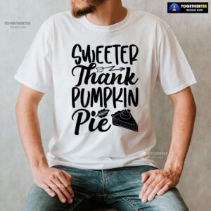 Alternative view of Sweeter Thank Pumpkin Pie T-Shirt