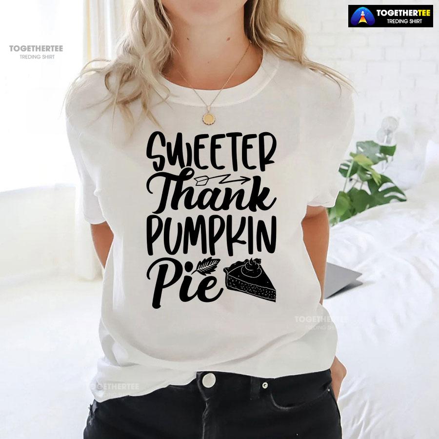 Sweeter Thank Pumpkin Pie T-Shirt - Image 3