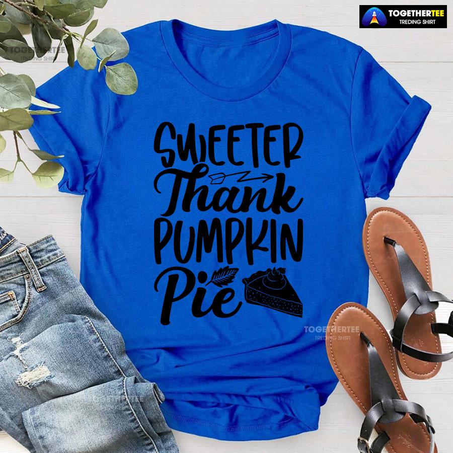 Sweeter Thank Pumpkin Pie T-Shirt - Image 7