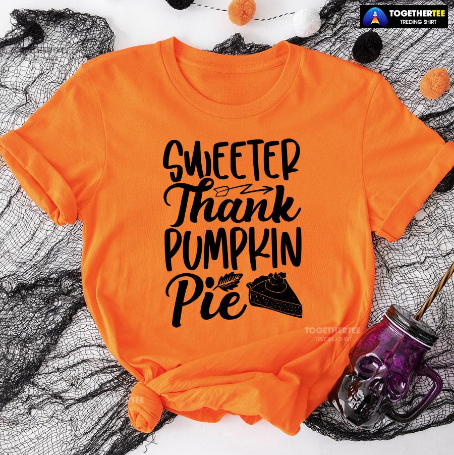 Sweeter Thank Pumpkin Pie T-Shirt - Image 9