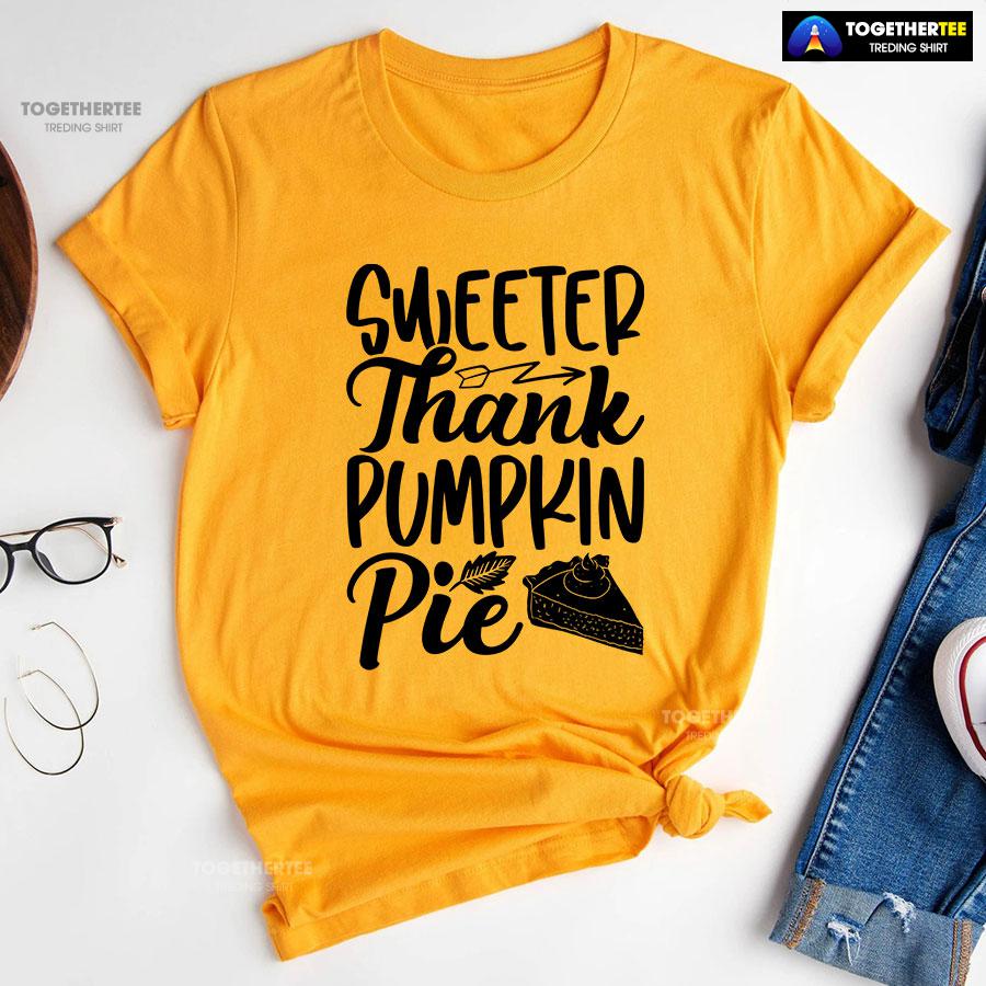 Sweeter Thank Pumpkin Pie T-Shirt - Image 10