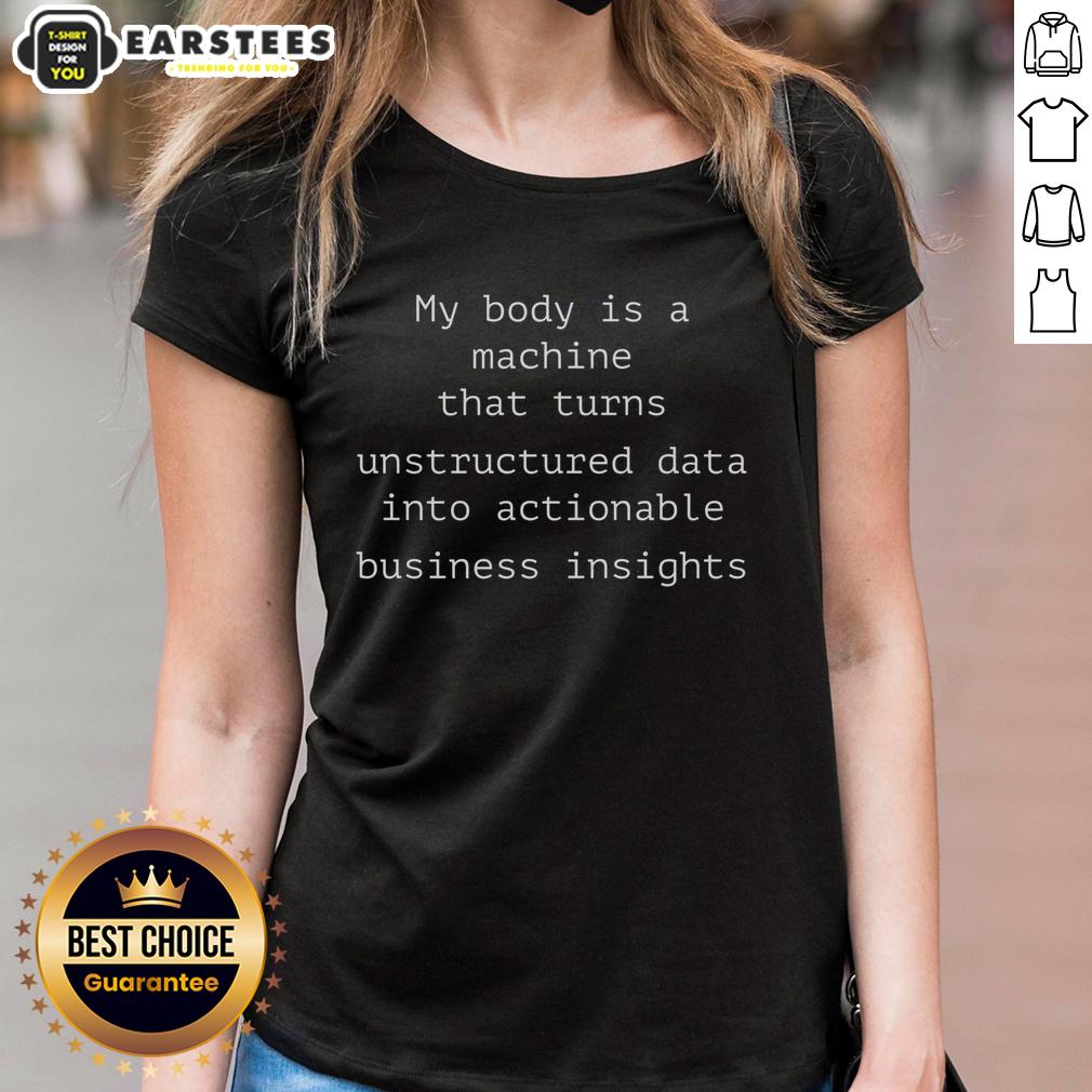 Funny My Body Is A Machine That Unstructured Data Into Actionable Business Insights T-Shirt - Image 3