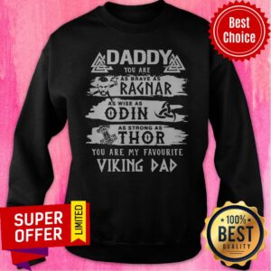 Alternative view of Daddy You Are As Brave As Ragnar As Wise As Odin As Strong As Thor You Are My Favourite Viking Dad Shirt