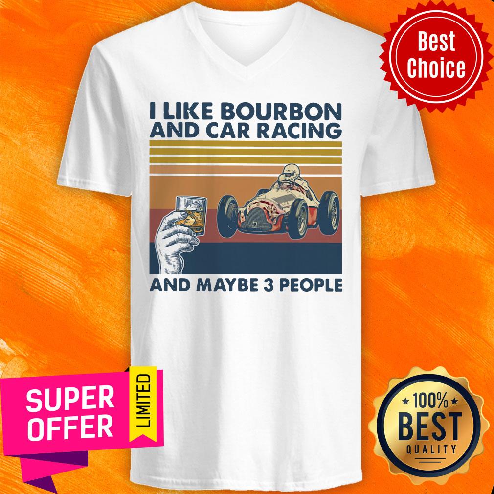Funny I Like Bourbon And Car Racing And Maybe 3 People Shirt - Image 2