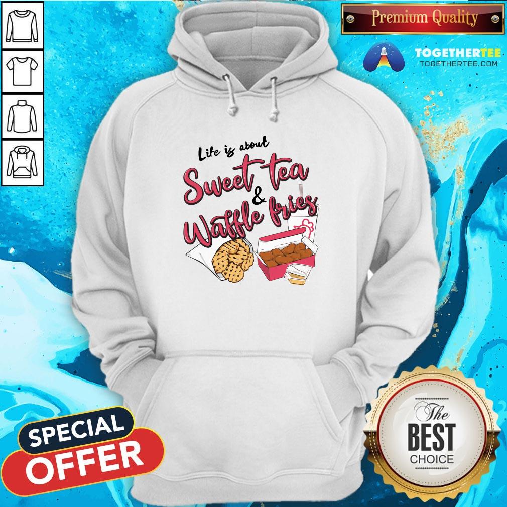 Nice Life Is About Sweet Tea And Waffle Fries Shirt - Image 5
