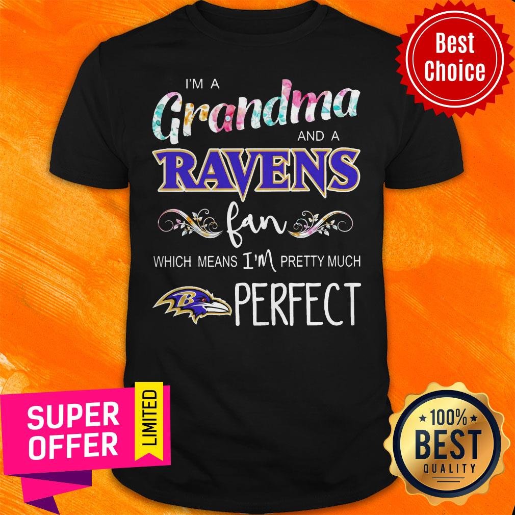 Awesome I’m A Grandma And A Ravens Fan Which Means I’m Pretty Much Perfect Shirt
