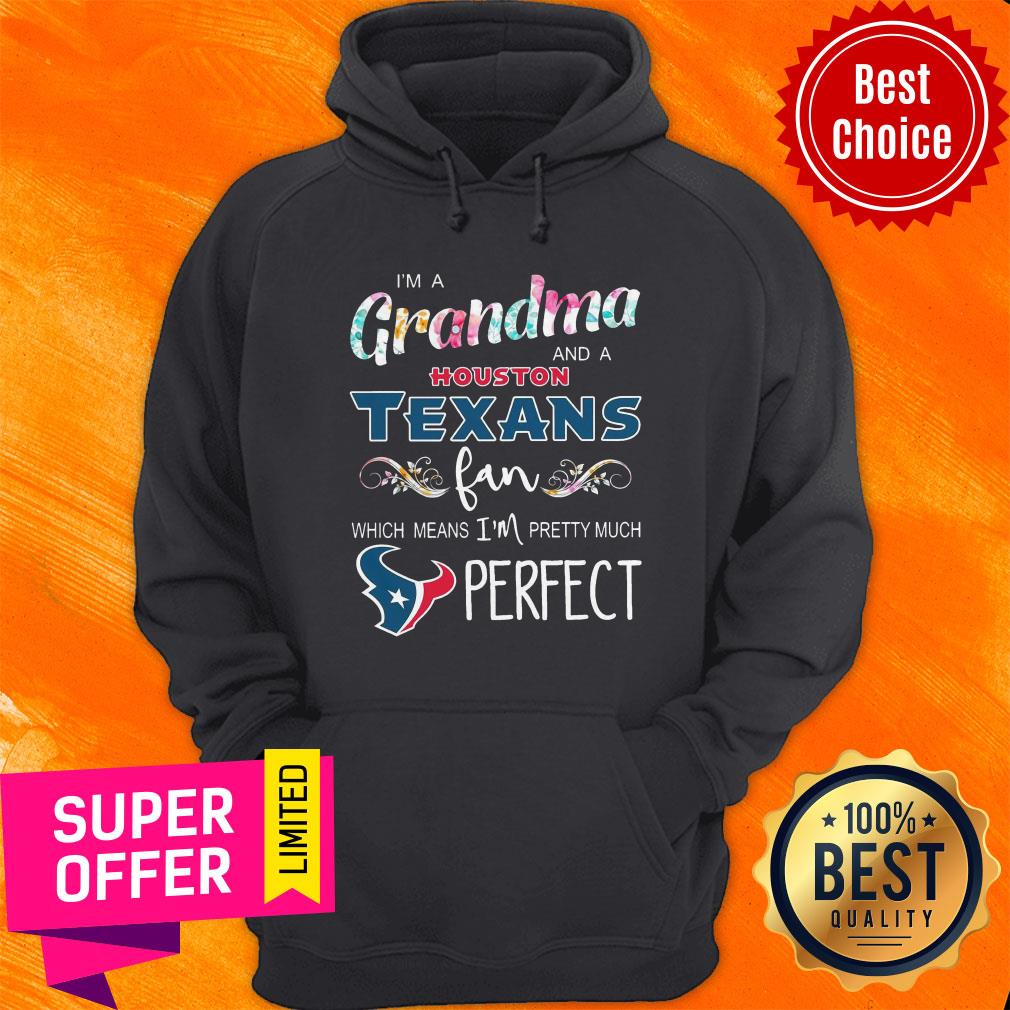 Funny I’m A Grandma And A Houston Texans Fan Which Means I’m Pretty Much Perfect Shirt - Image 2