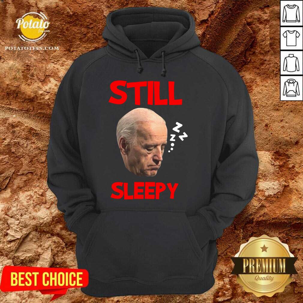 Funny Joe Biden Still Sleepy Biden Is Not My President Funny Election Anti Joe Biden Shirt - Image 5