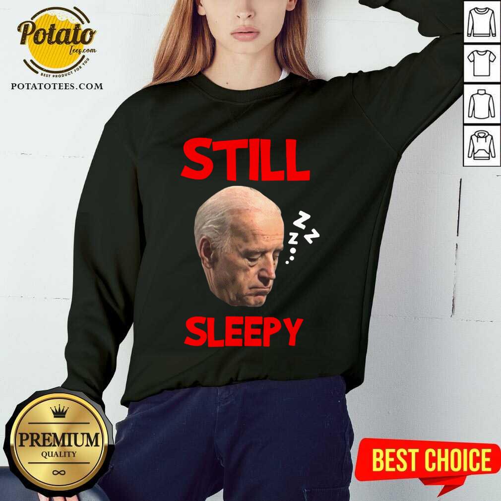 Funny Joe Biden Still Sleepy Biden Is Not My President Funny Election Anti Joe Biden Shirt - Image 4