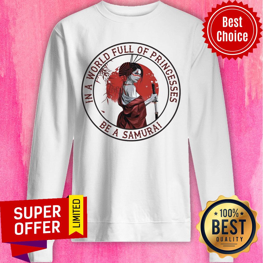 In A Worlf Full Of Pringesses Be A Samurai Shirt - Image 4