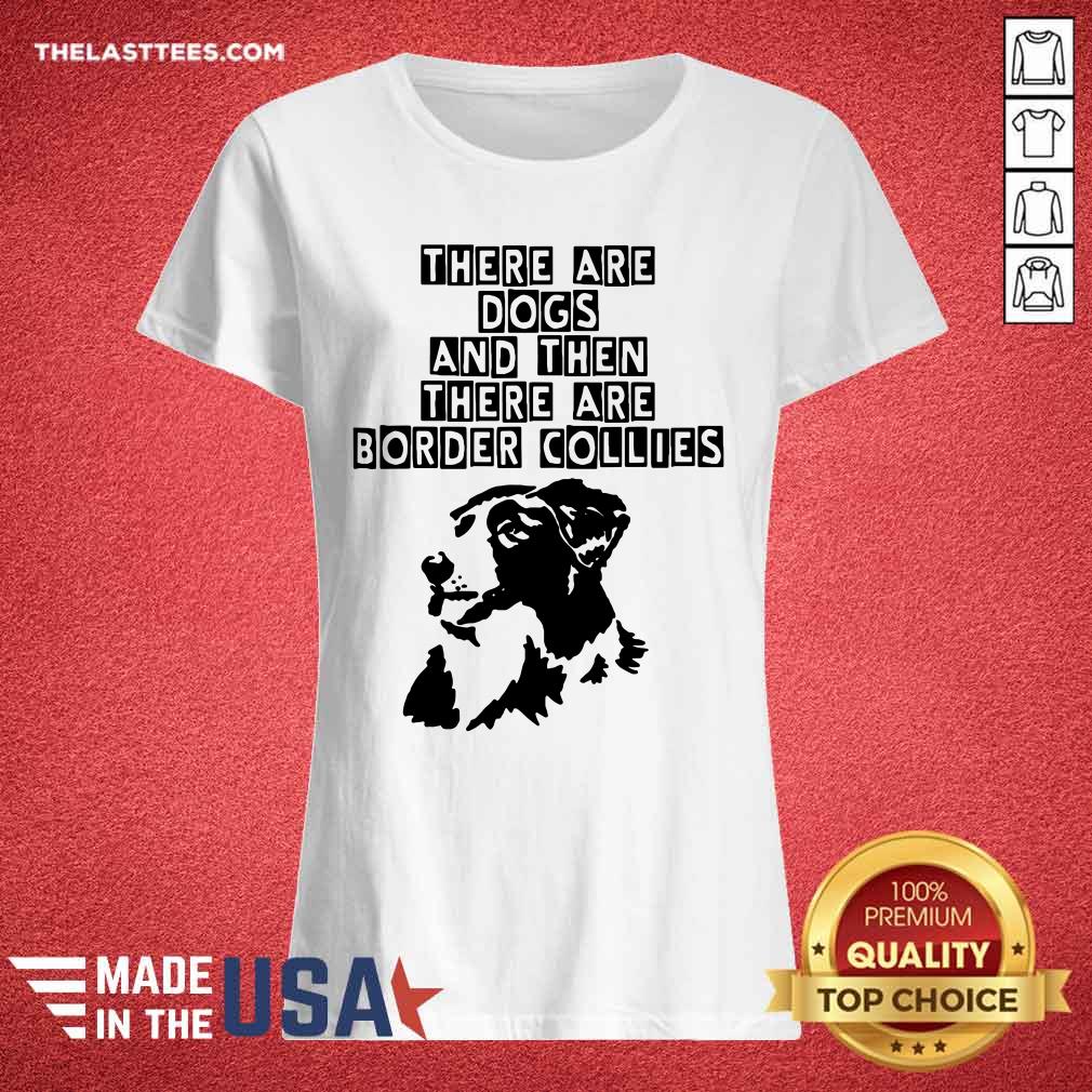 Nice Abstract Border Collie There Are Dogs Shirt - Image 4