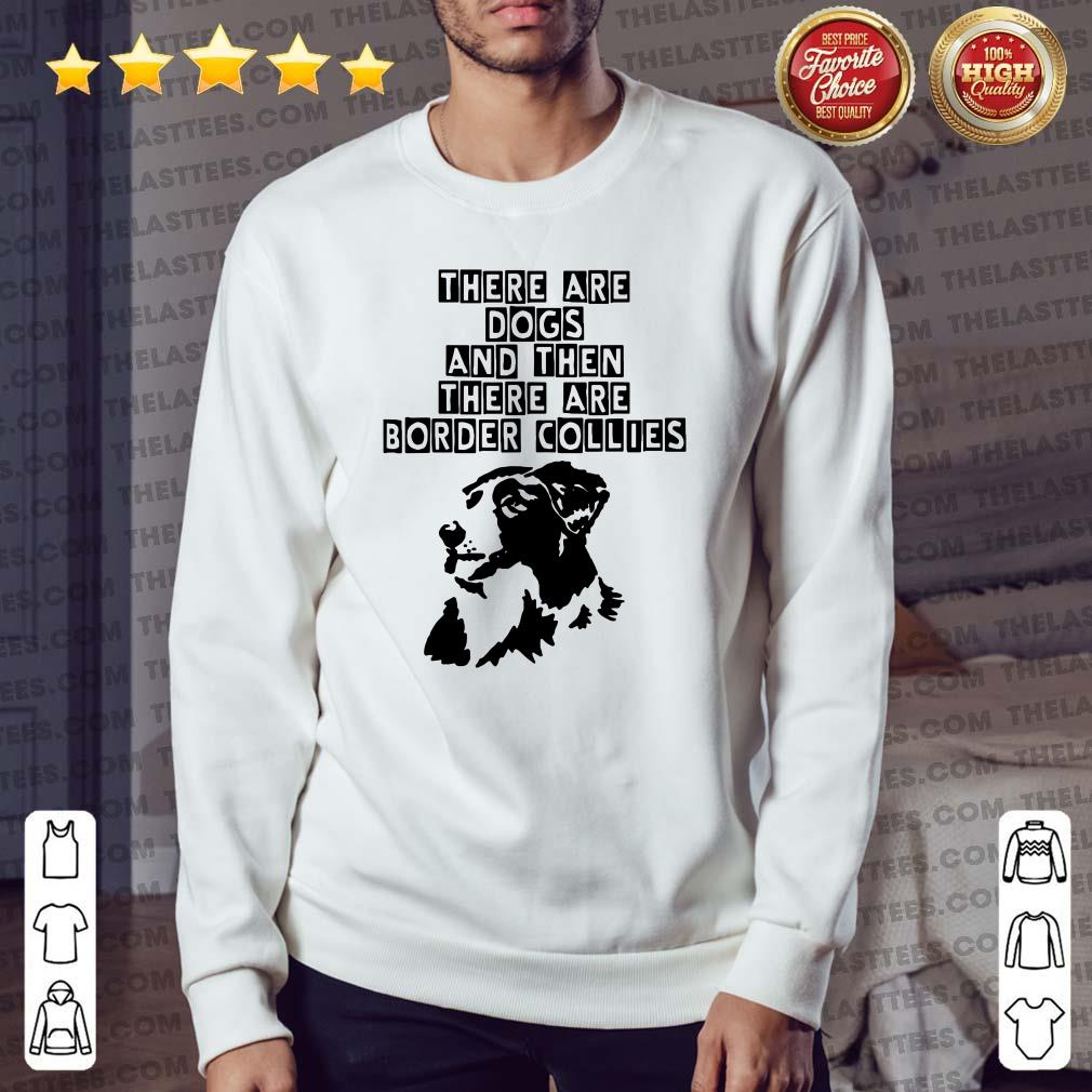 Nice Abstract Border Collie There Are Dogs Shirt - Image 2