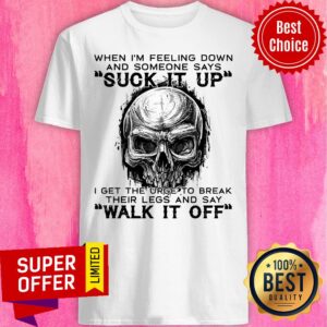 Skull Suck It Up Walk It Off Shirt