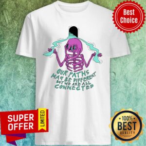 Top Our Paths May Be Different But We Are All Connected Shirt