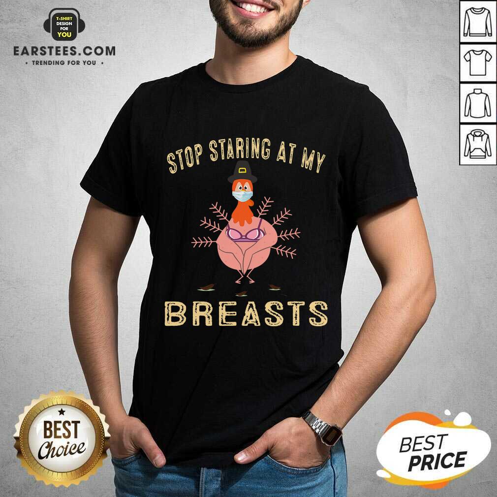 Awesome Stop Staring At My Breasts Turkey Face Mask Thanksgiving 2020 Shirt