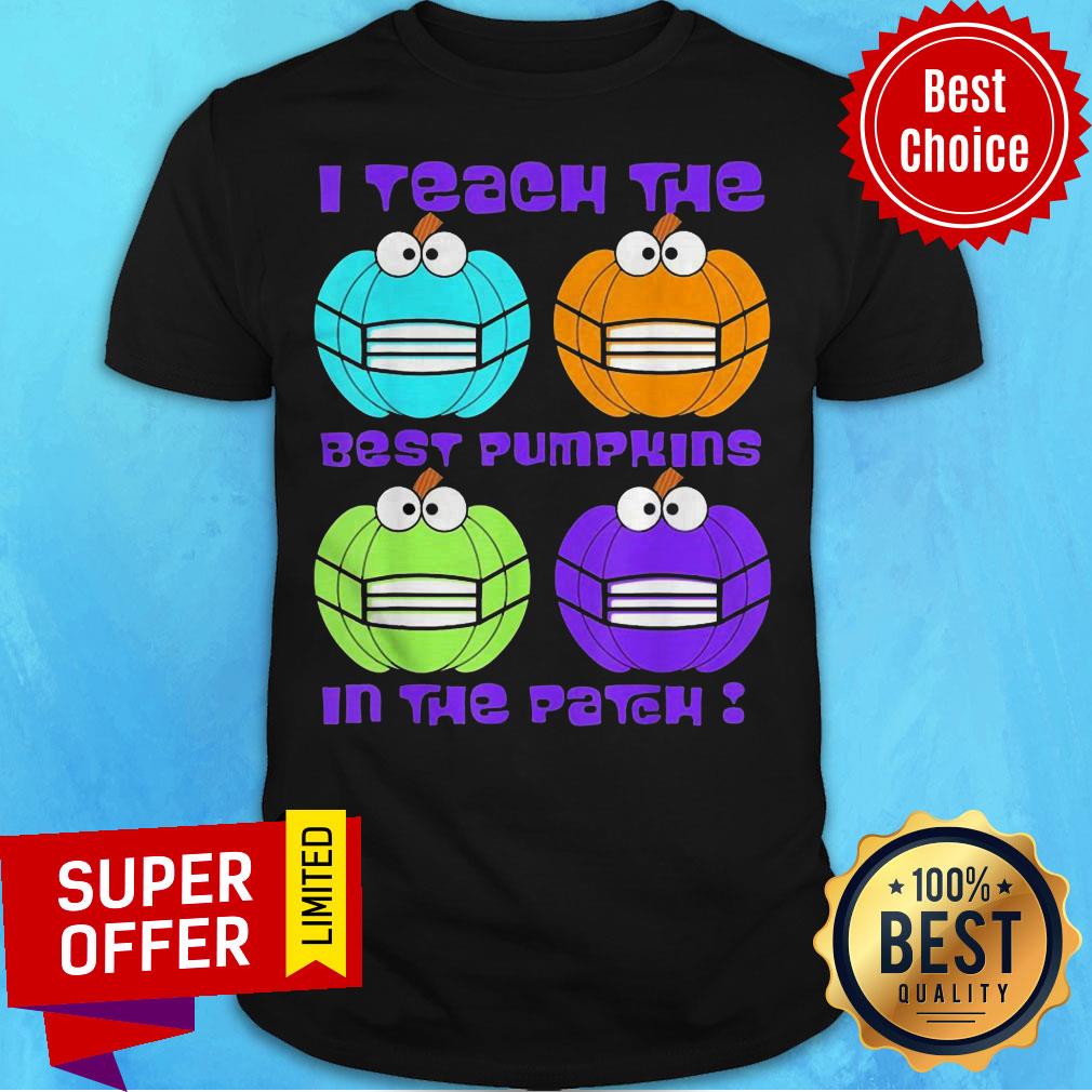 I Teach The Cutest And Best Pumpkins Face Mask In The Patch Shirt