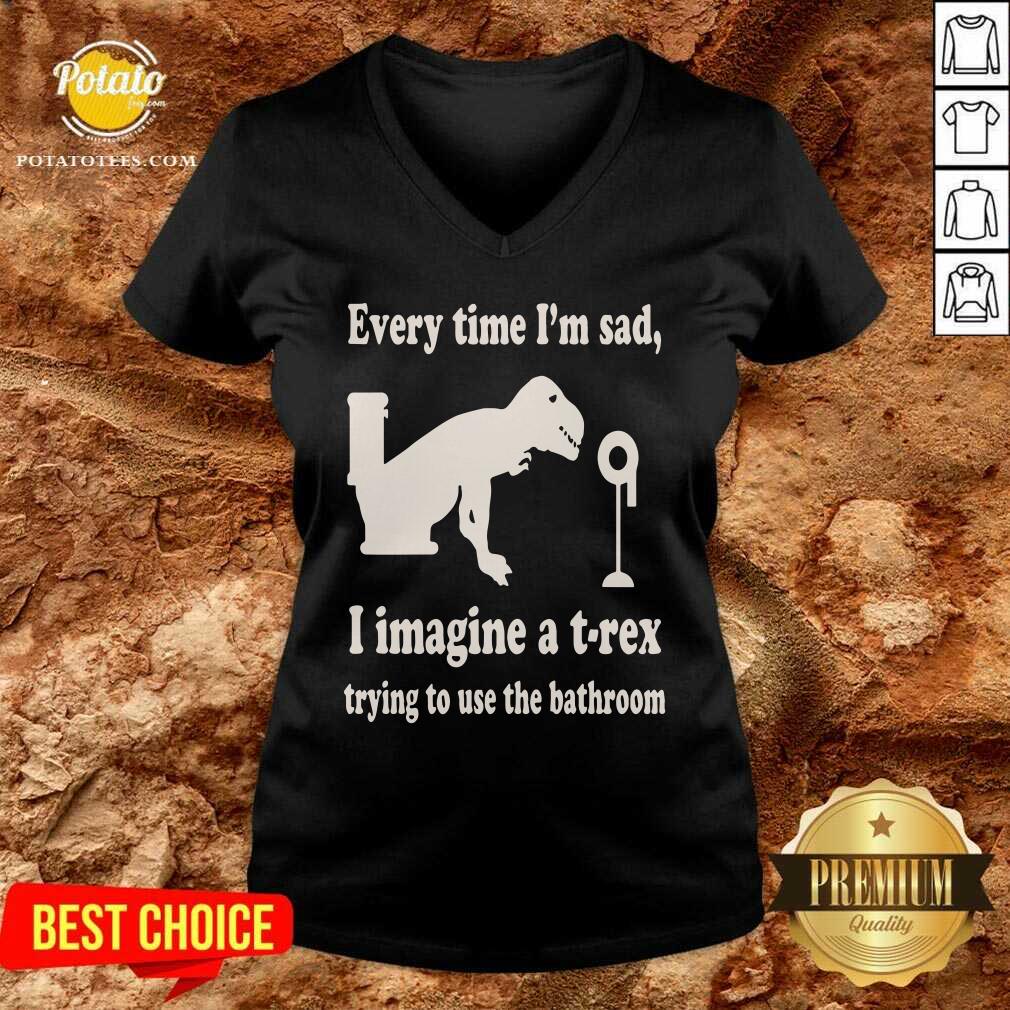 Every Time Im Sad I Imagine A TRex Trying To Use The Bathroom Shirt - Image 2
