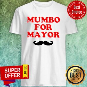 Nice Mumbo For Mayor Shirt