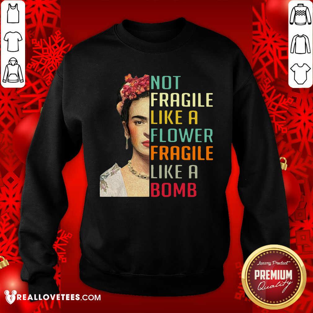Not Fragile Like A Flower Fragile Like A Bomb Shirt - Image 5