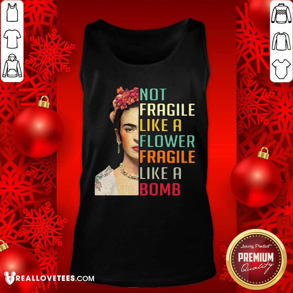 Not Fragile Like A Flower Fragile Like A Bomb Shirt - Image 4