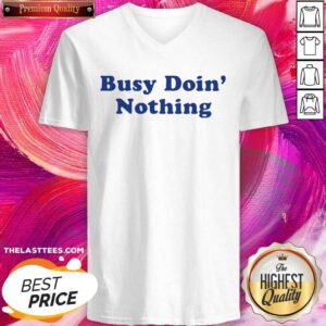 Alternative view of Official Busy Doing Nothing Shirt