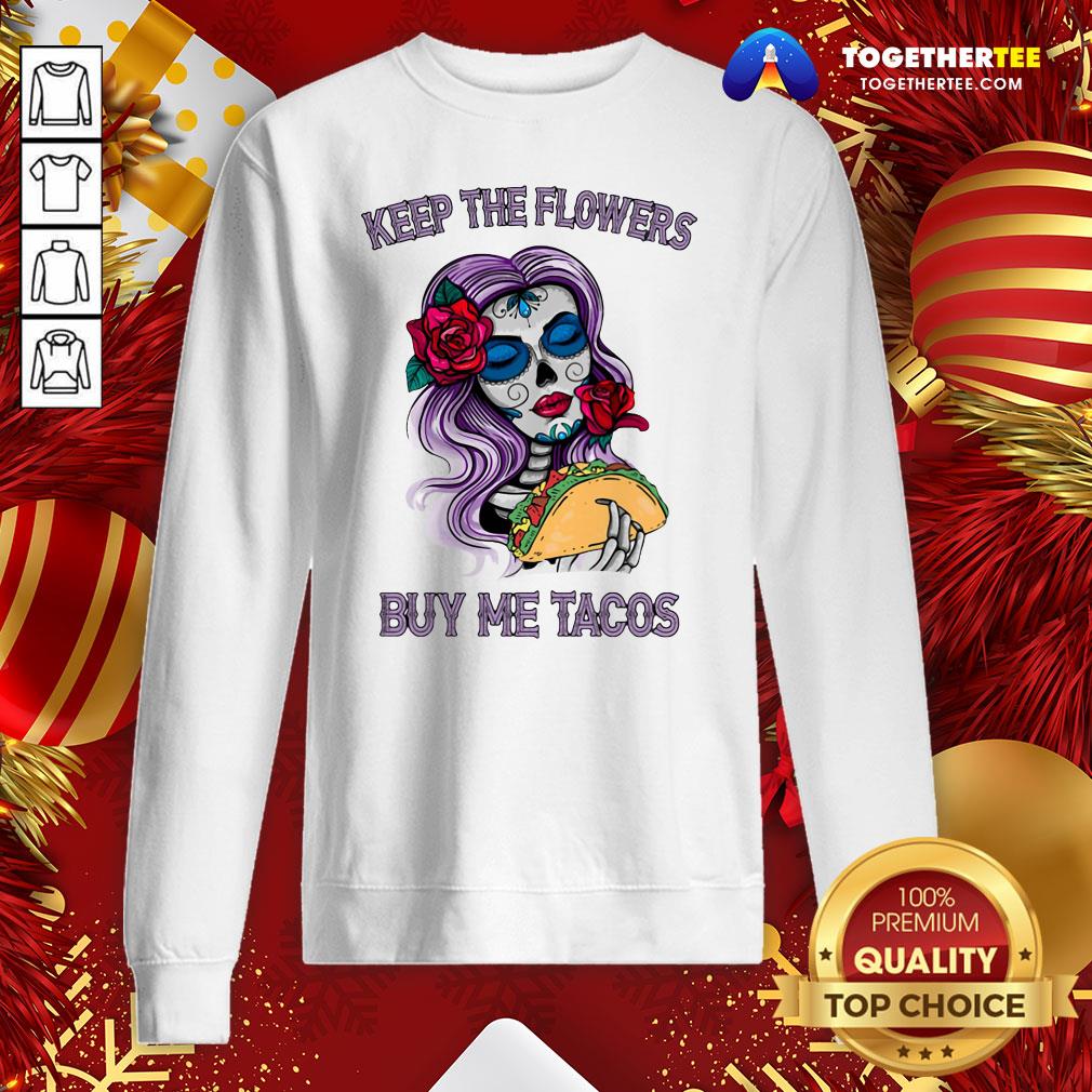 Official Keep The Flowers Buy Me Tacos Shirt - Image 4