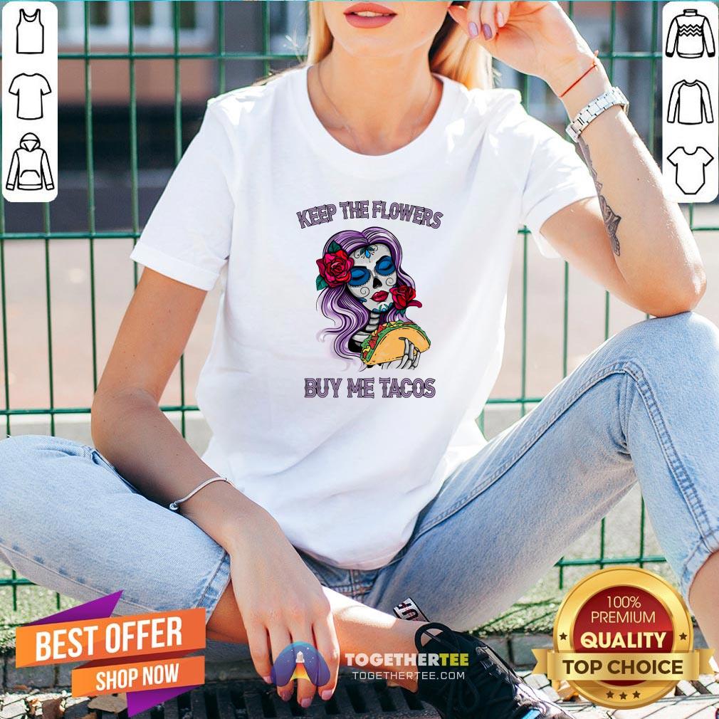 Official Keep The Flowers Buy Me Tacos Shirt - Image 2