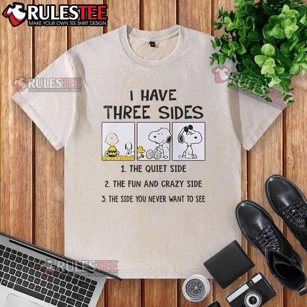 Funny Snoopy I Have Three Sides The Quiet Side The Fun And Crazy Side T-Shirt - Image 6