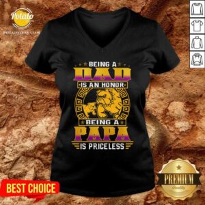 Alternative view of Being A Dad Is An Honor Being A Papa Is Priceless Shirt