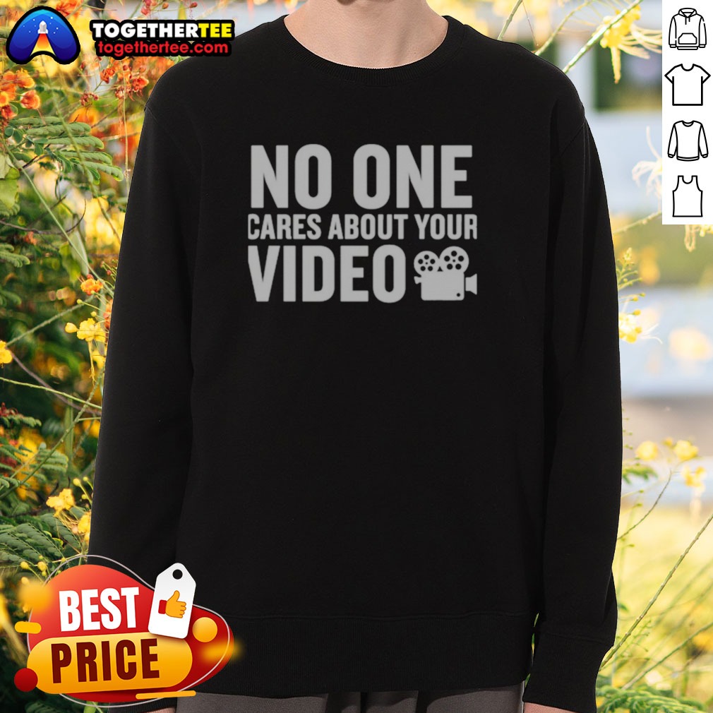 Nice No One Cares About Your Video Shirt - Image 4