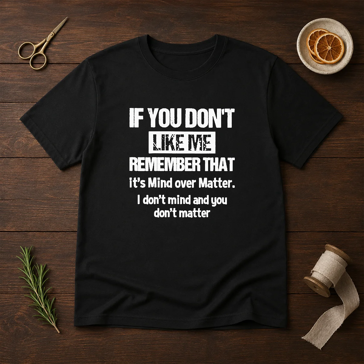 Official If You Don'T Like Me Remember That It'S Mind Over Matter Shirt